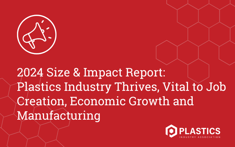 PLASTICS Industry Association Releases Analysis: Capital Expenditures Impact on the Plastics Industry