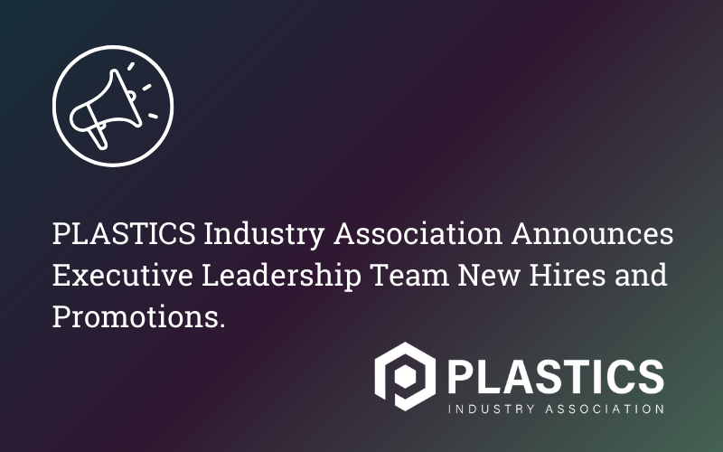 PLASTICS Industry Association Announces Executive Leadership Team New Hires and Promotions