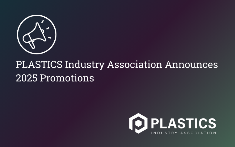 PLASTICS Industry Association Announces Executive Leadership Team New Hires and Promotions